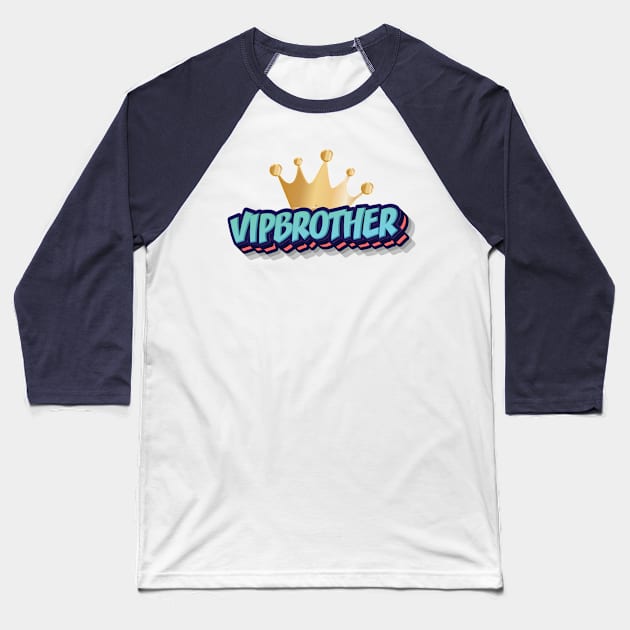 VIP BROTHER || GIFTS FOR BROTHER Baseball T-Shirt by STUDIOVO